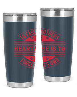 To ease anothers heartache is to forget ones own Style 20#- volunteer- Tumbler