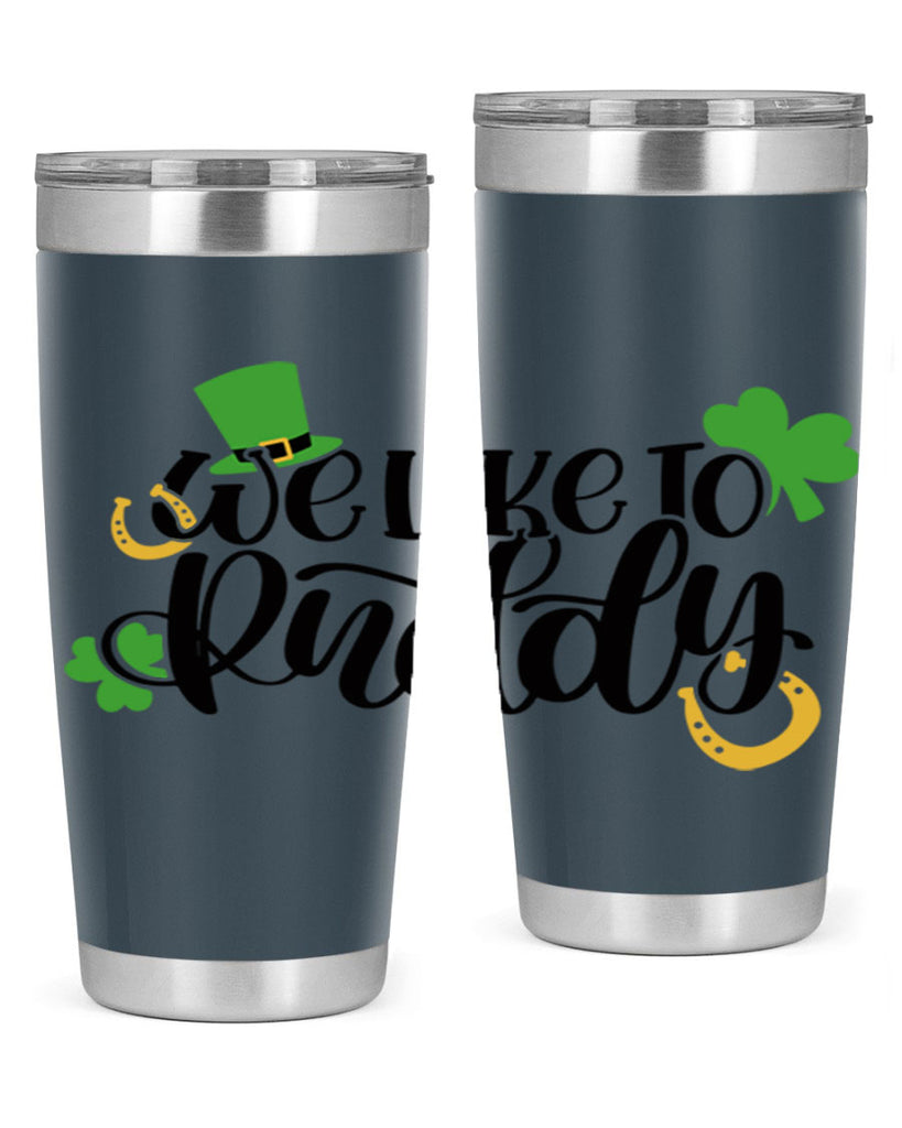 We Like To Puddy Style 18#- St Patricks Day- Tumbler
