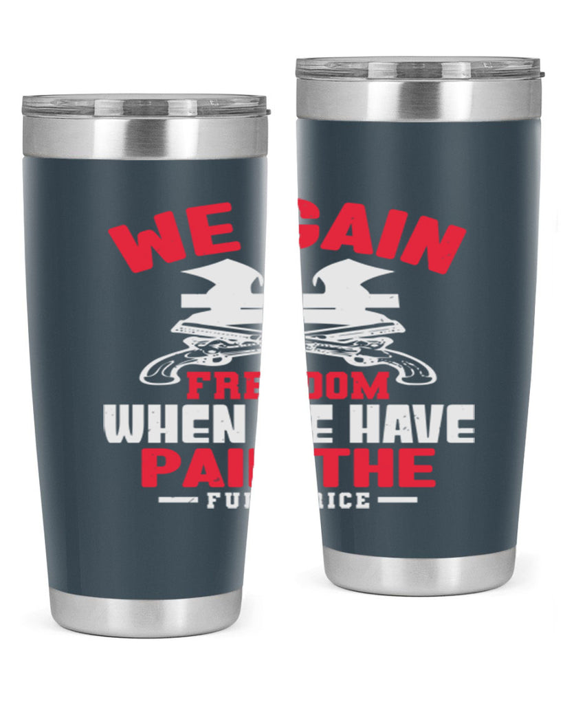 We gain freedom Style 55#- Fourt Of July- Tumbler