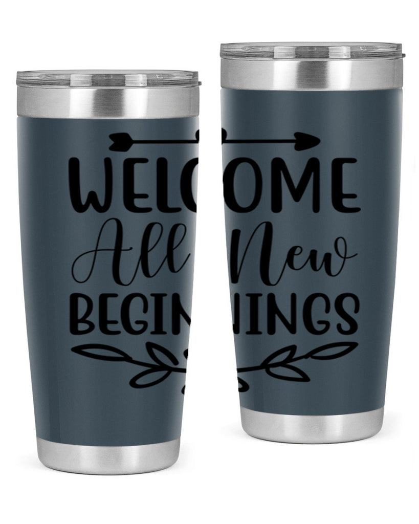 Welcome All New Beginnings 563#- spring- Tumbler