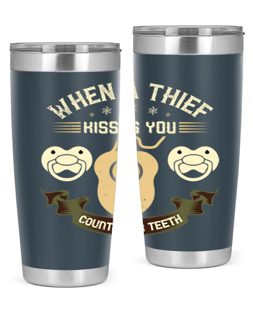 When a thif kisses you count your teeth Style 8#- dentist- tumbler