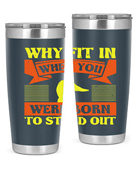 Why Fit In When You Were Born to Stand Out Style 7#- duck- Tumbler