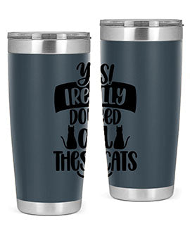 Yes I Really Do Need Style 109#- cat- Tumbler