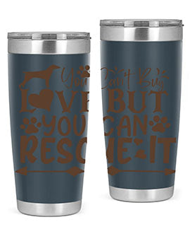 You Cant Buy Love But You Can Rescue It Style 55#- dog- Tumbler
