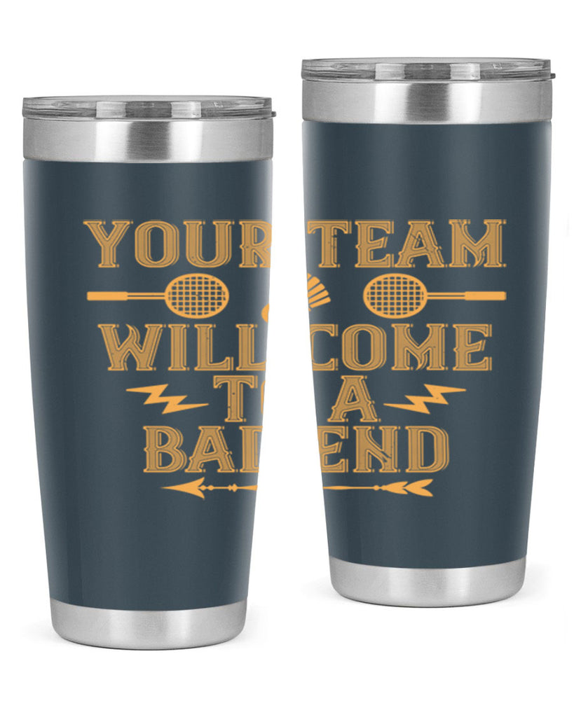 Your team will come to a bad end 1752#- badminton- Tumbler