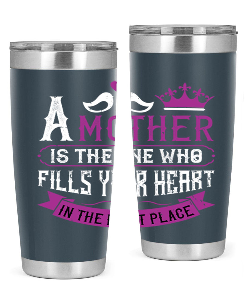 a mother is the one who 34#- mothers day- Tumbler