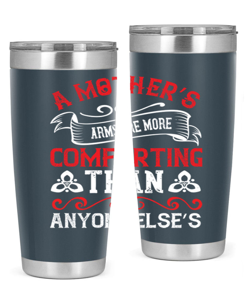a mother’s arms are more comforting than anyone else’s 233#- mom- Tumbler