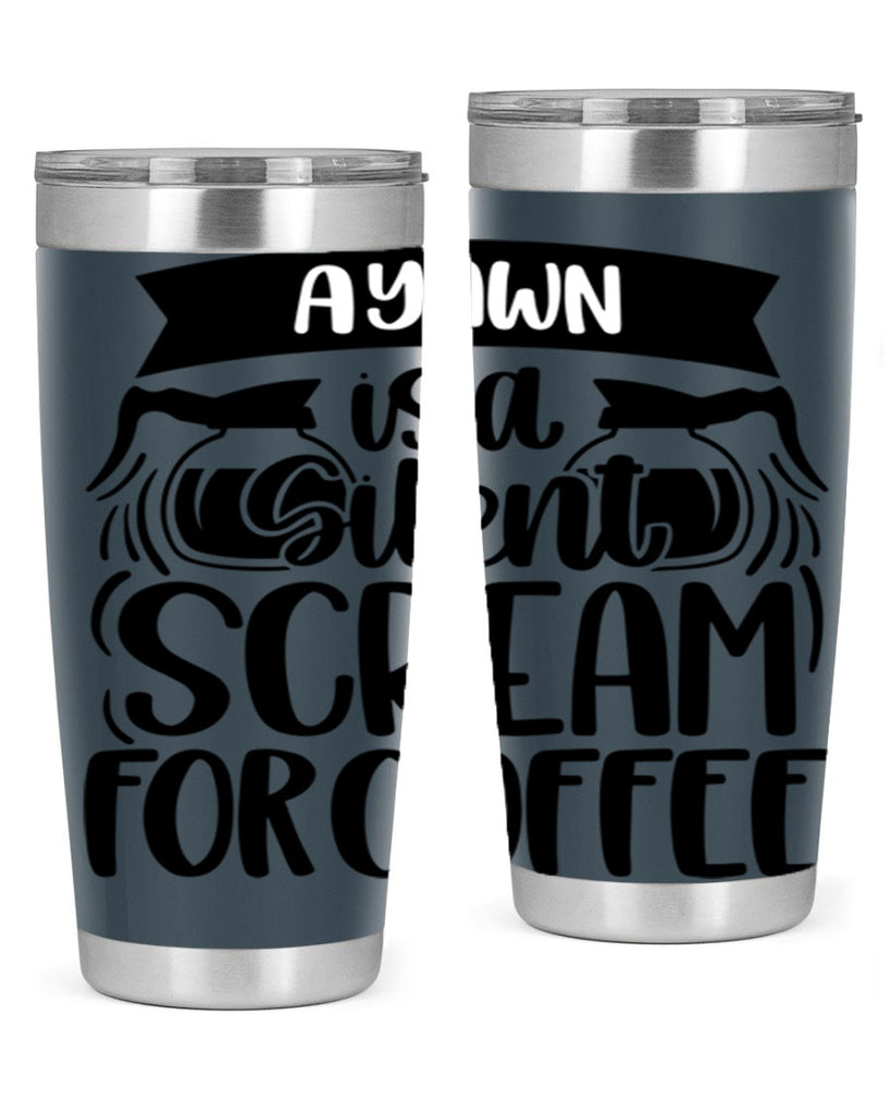 a yawn is a silent scream 190#- coffee- Tumbler