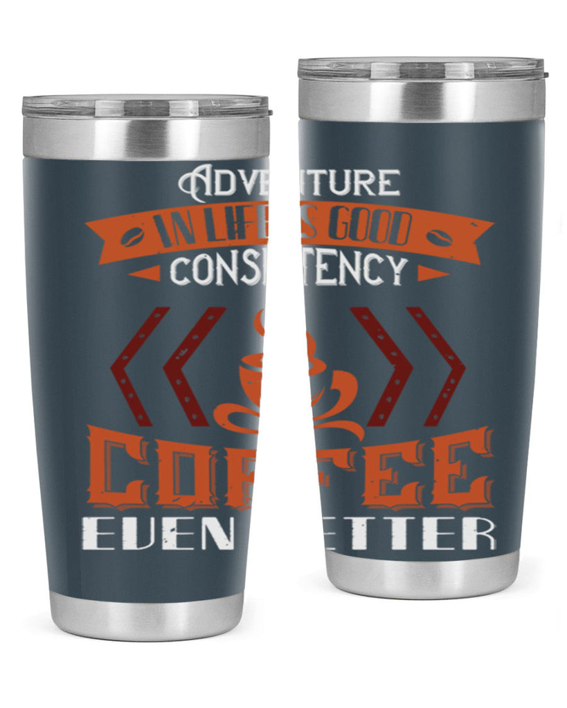 adventure in life is good… consistency in coffee even better 229#- coffee- Tumbler