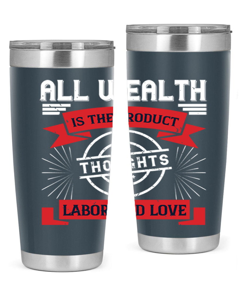 all wealth is the product of thoughts labor and love 45#- labor day- Tumbler
