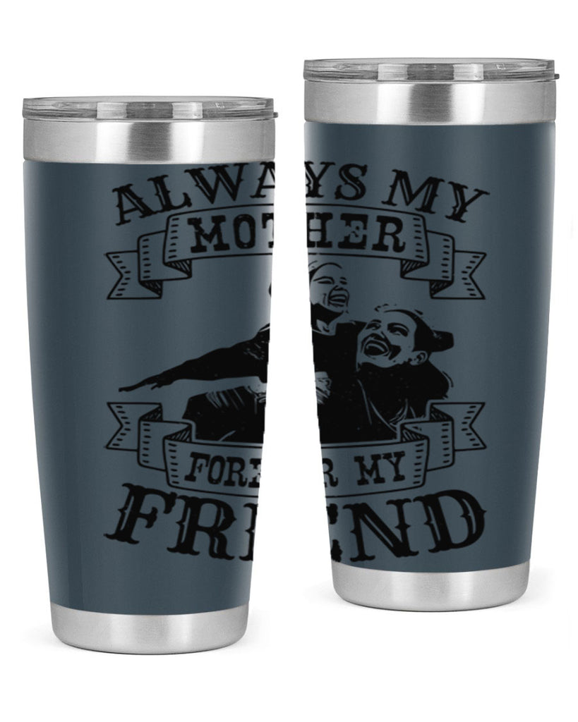 always my mother forever my friend 7#- mothers day- Tumbler