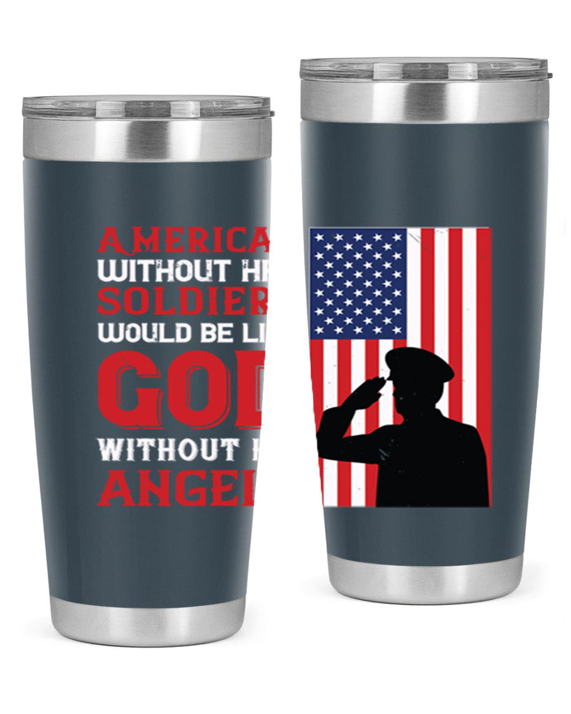american without her soldiers would be like god without his angels 80#- Veterns Day- Tumbler