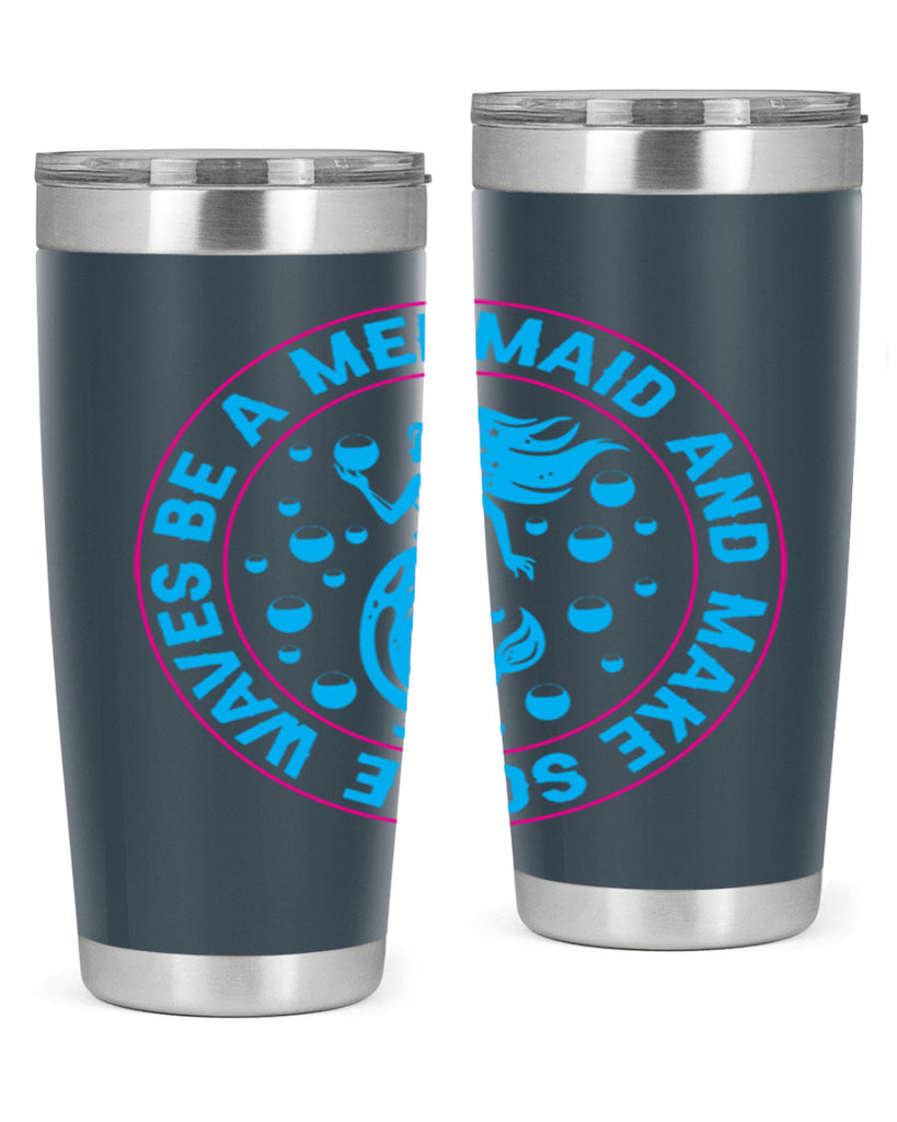 be a mermaid and make some waves 43#- mermaid- Tumbler