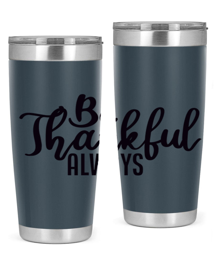 be thankful always 63#- thanksgiving- Tumbler