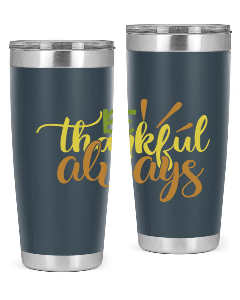 be thankful always 64#- thanksgiving- Tumbler