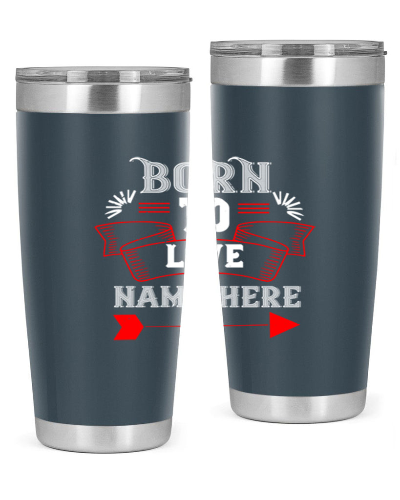 born to love name here 65#- valentines day- Tumbler