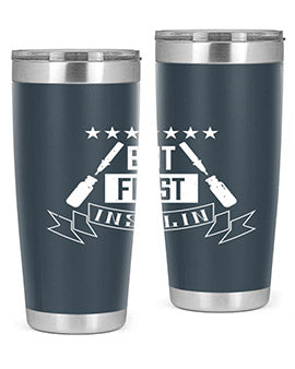 but first insulin Style 17#- diabetes- Tumbler