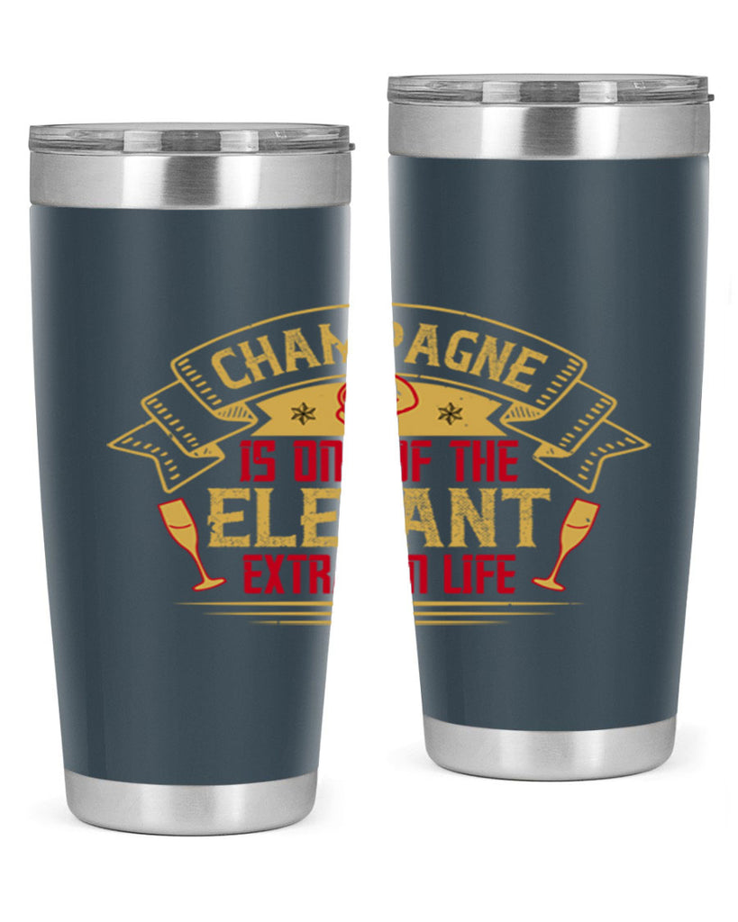champagne is one of the elegant extras in life 9#- drinking- Tumbler
