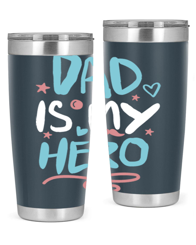 dad is my hero 106#- fathers day- Tumbler