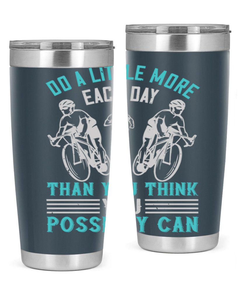 do a little more each day than you think you possibly can 47#- running- Tumbler