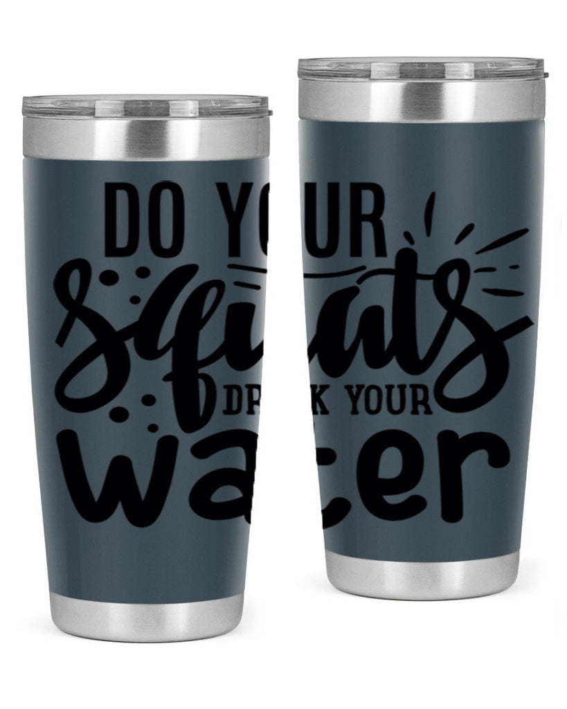 do your squats drink your water 48#- gym- Tumbler