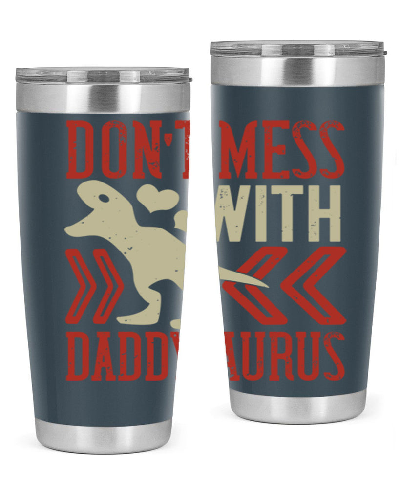 dont mess with daddysaurus 228#- fathers day- Tumbler