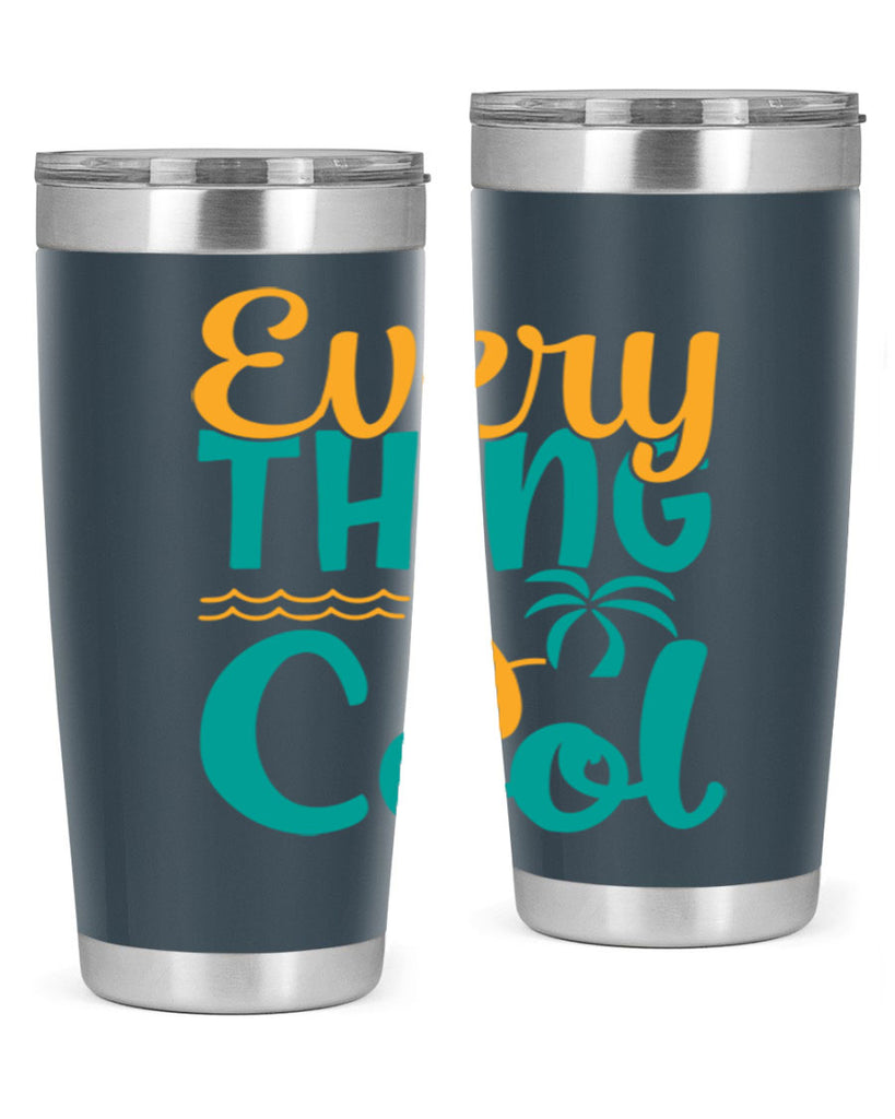 every thing is cool Style 106#- summer- Tumbler