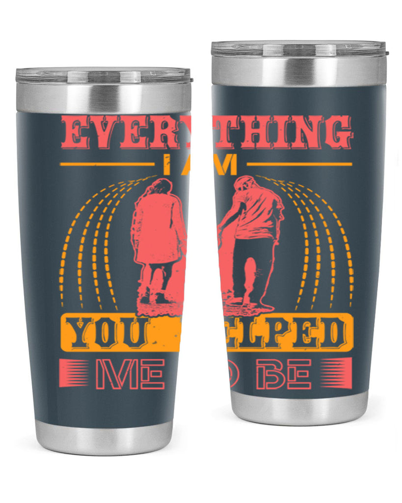 everything i am you helped me to be 87#- mothers day- Tumbler