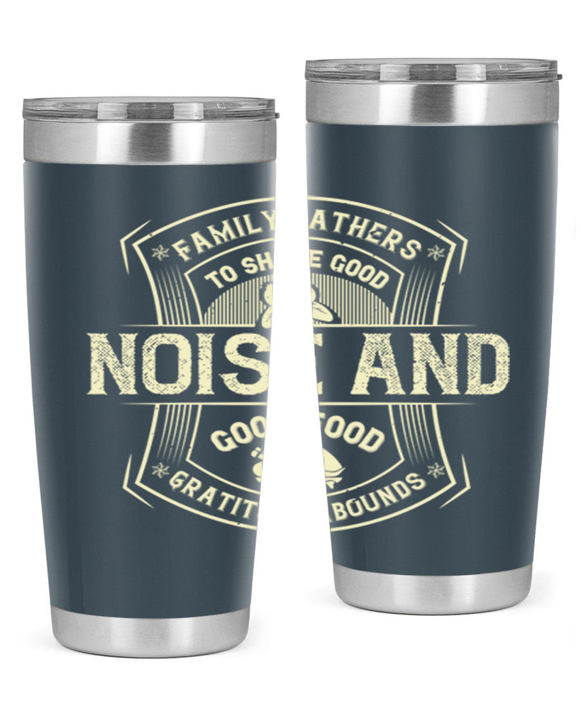 family gathers to share good noise and good food gratitude abounds 48#- thanksgiving- Tumbler