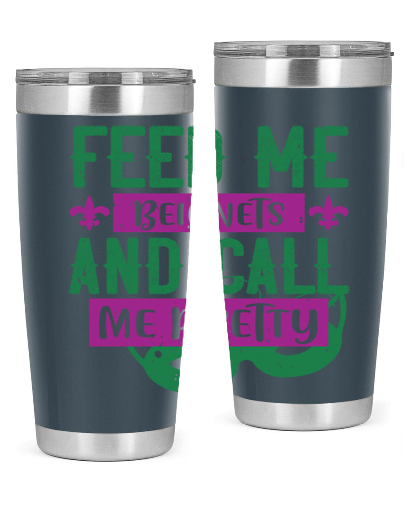 feed me beignets and call me pretty 71#- mardi gras- Tumbler