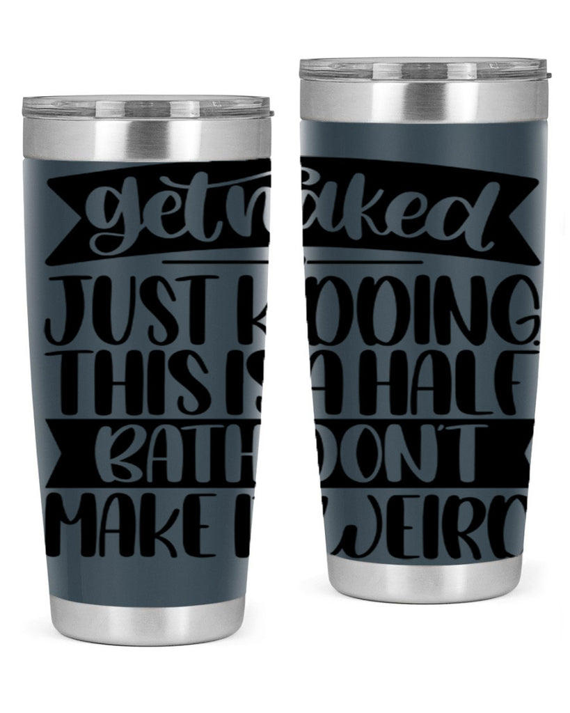 get naked just kidding this is a half bath dont 38#- bathroom- Tumbler