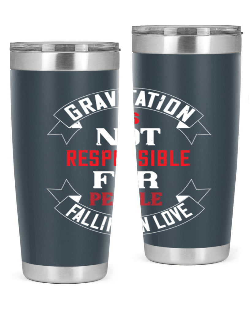 gravitation is not responsible 61#- valentines day- Tumbler