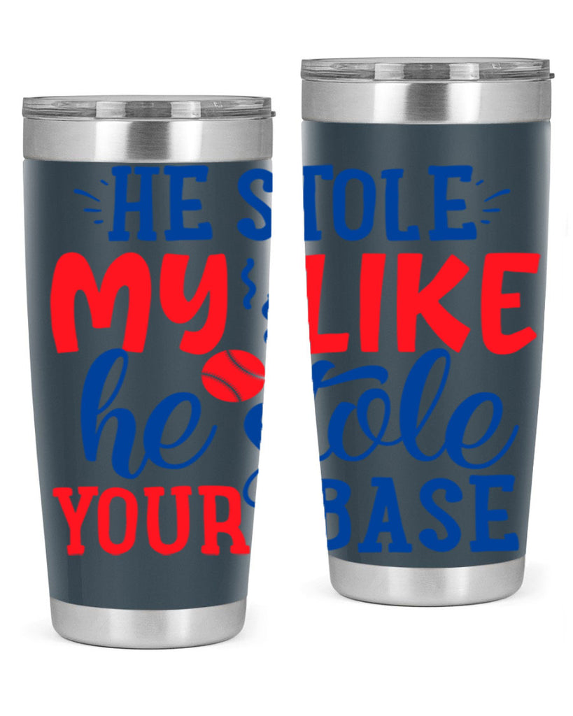 he stole my like he stole your base 2076#- baseball- Tumbler