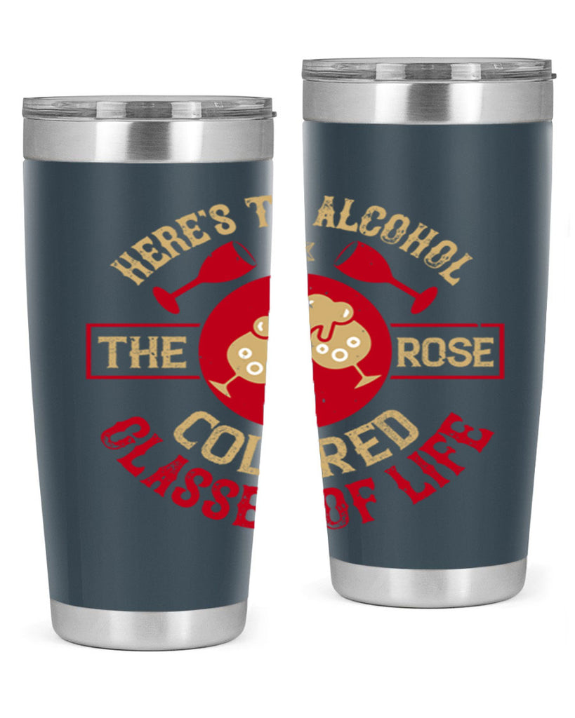 heres to alcohol the rose colored glasses of life 53#- drinking- Tumbler