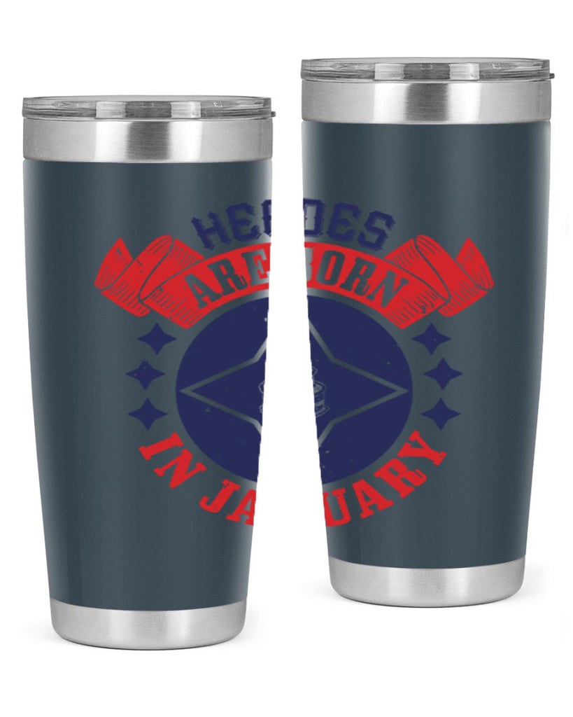 heroes are born in january Style 97#- birthday- tumbler