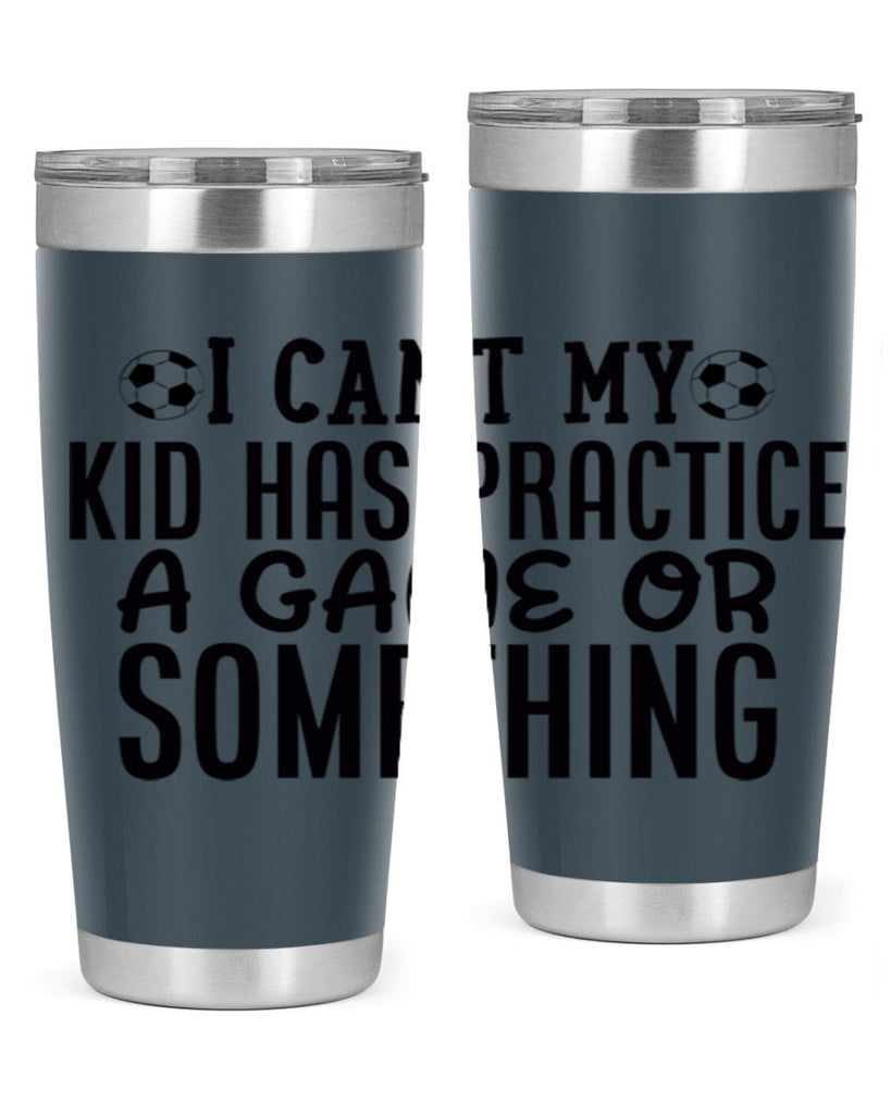 i cant my kid has practice a game or something 2283#- softball- Tumbler