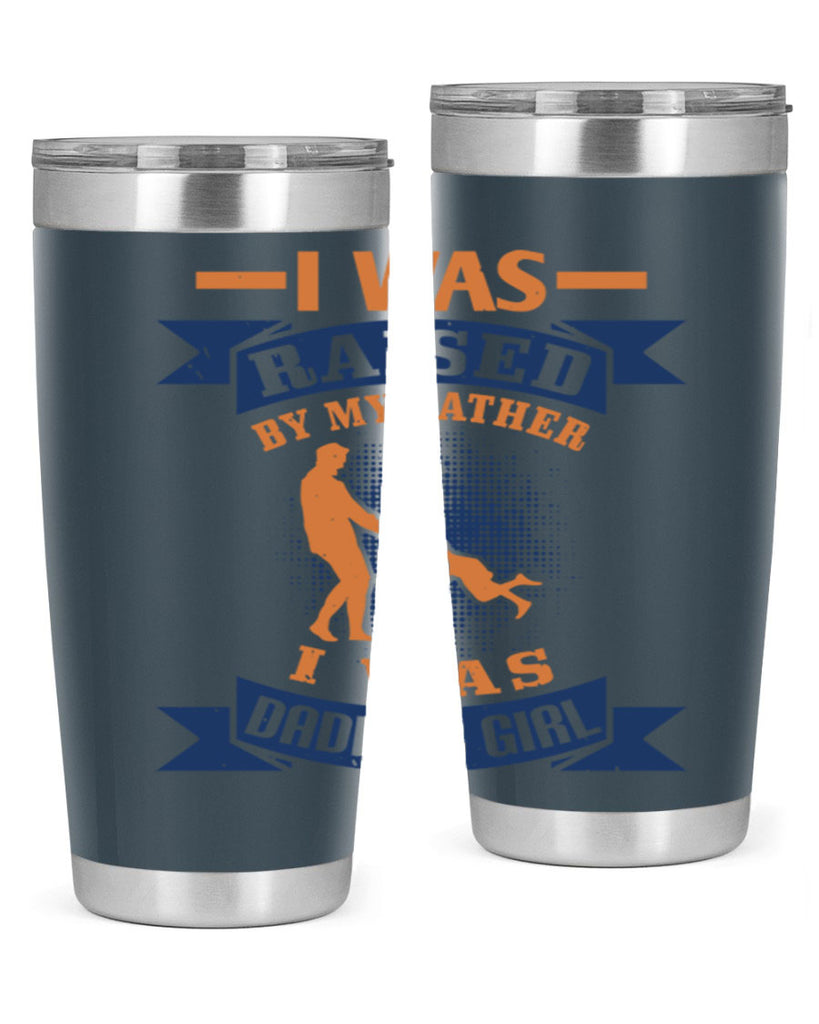 i was raised by my father 212#- fathers day- Tumbler