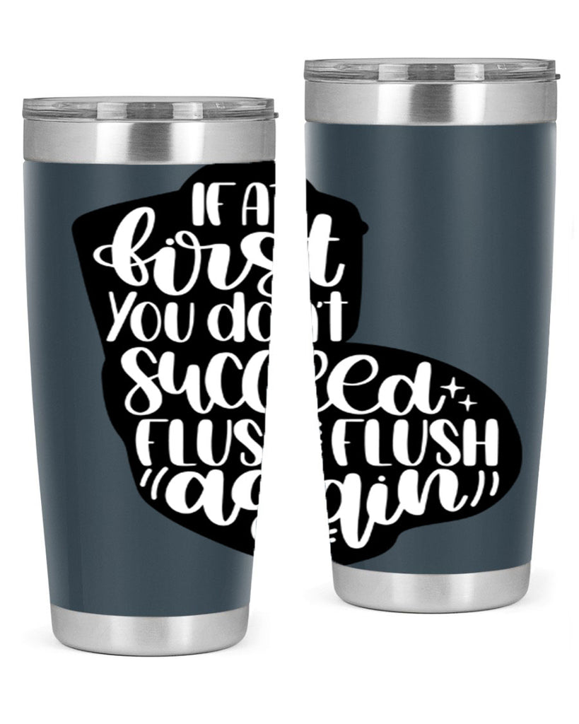 if at first you dont 28#- bathroom- Tumbler