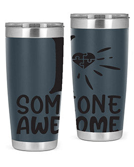 if someone awesome Style 26#- autism- Tumbler