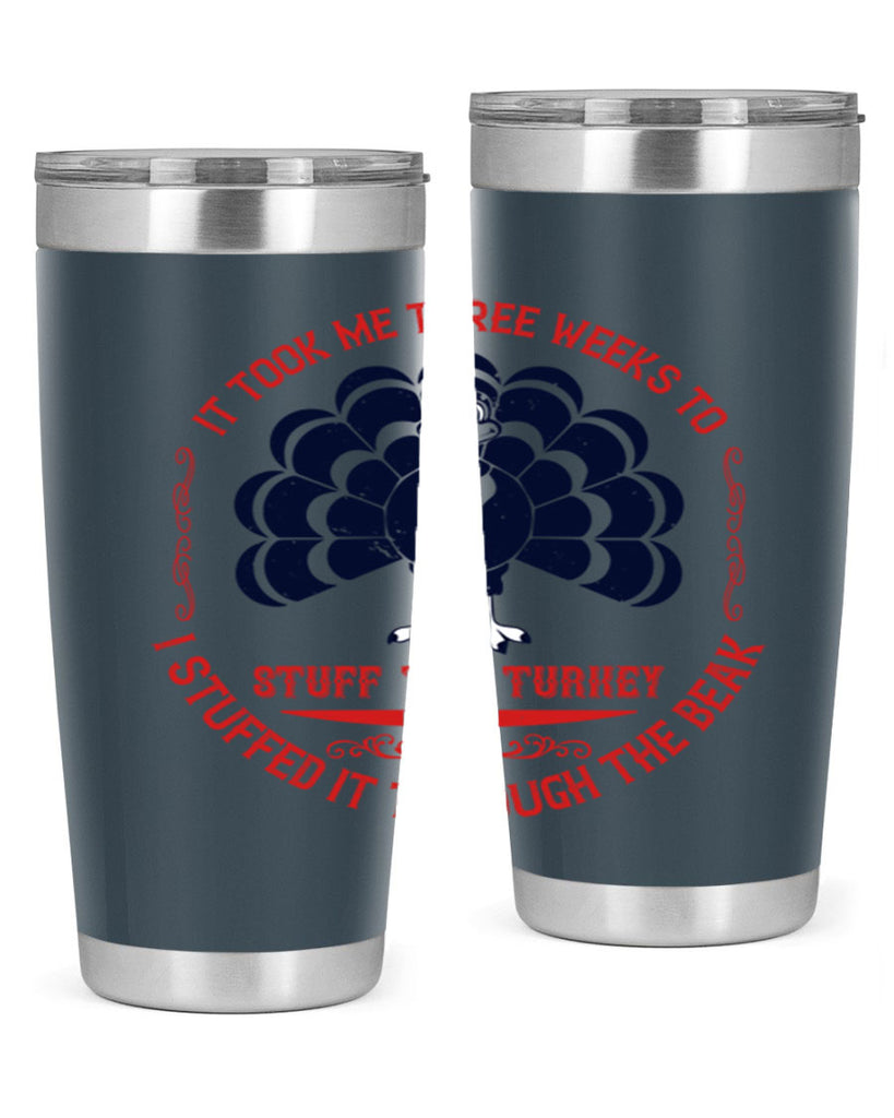 it took me three weeks to stuff the turkey i stuffed it through the beak 27#- thanksgiving- Tumbler
