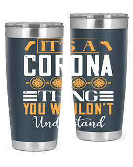 it’s a corona thing you wouldn’t understand Style 29#- corona virus- Tumbler
