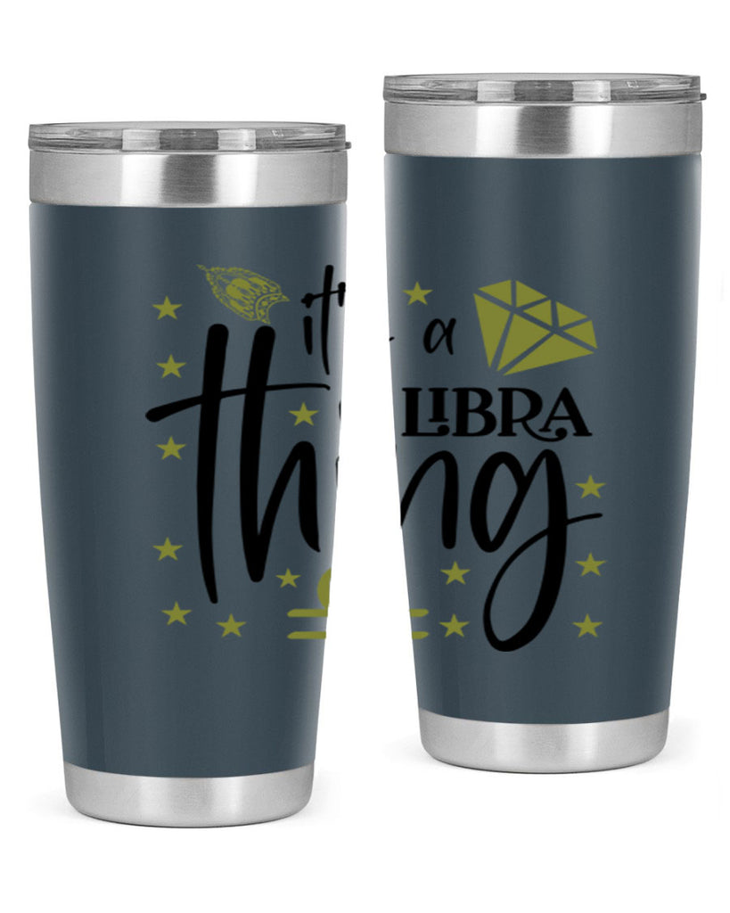 its a Libra thing 269#- zodiac- Tumbler