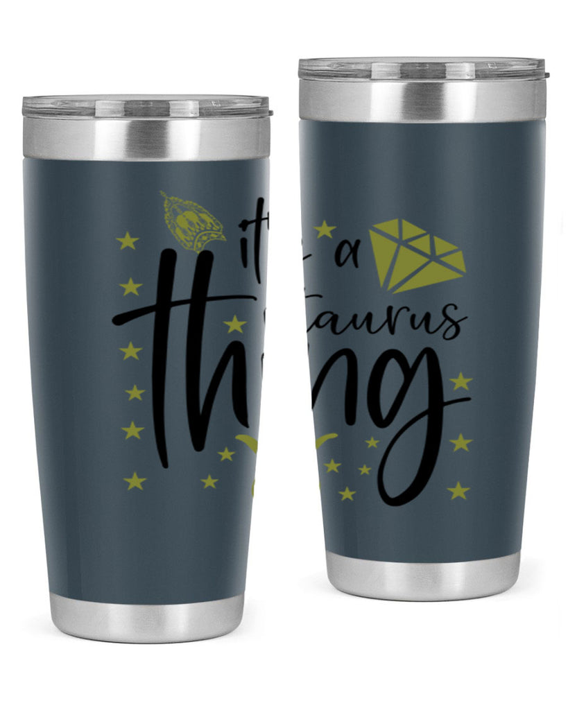 its a Taurus thing 273#- zodiac- Tumbler