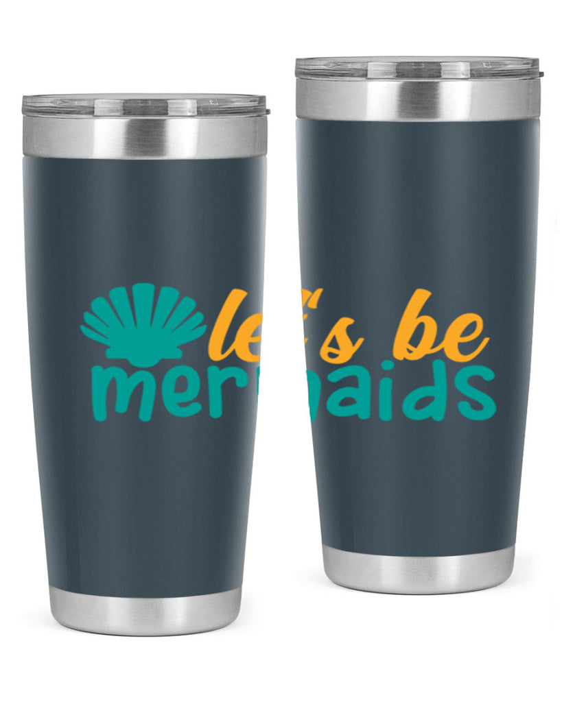lets be mermaids Style 93#- summer- Tumbler