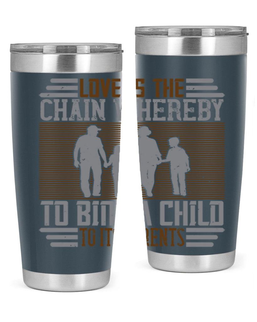 love is the chain whereby to bind a child to its parents 42#- Parents Day- Tumbler
