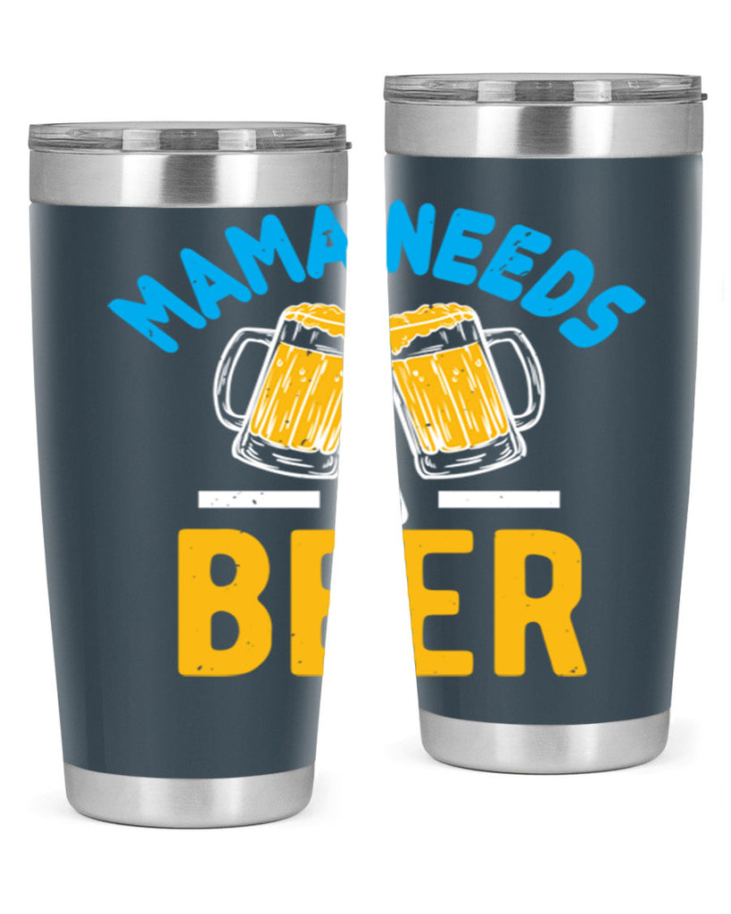 mama needs a beer 61#- beer- Tumbler