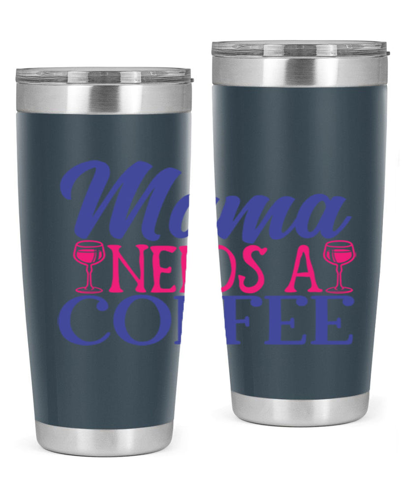 mama needs a coffee 385#- mom- Tumbler