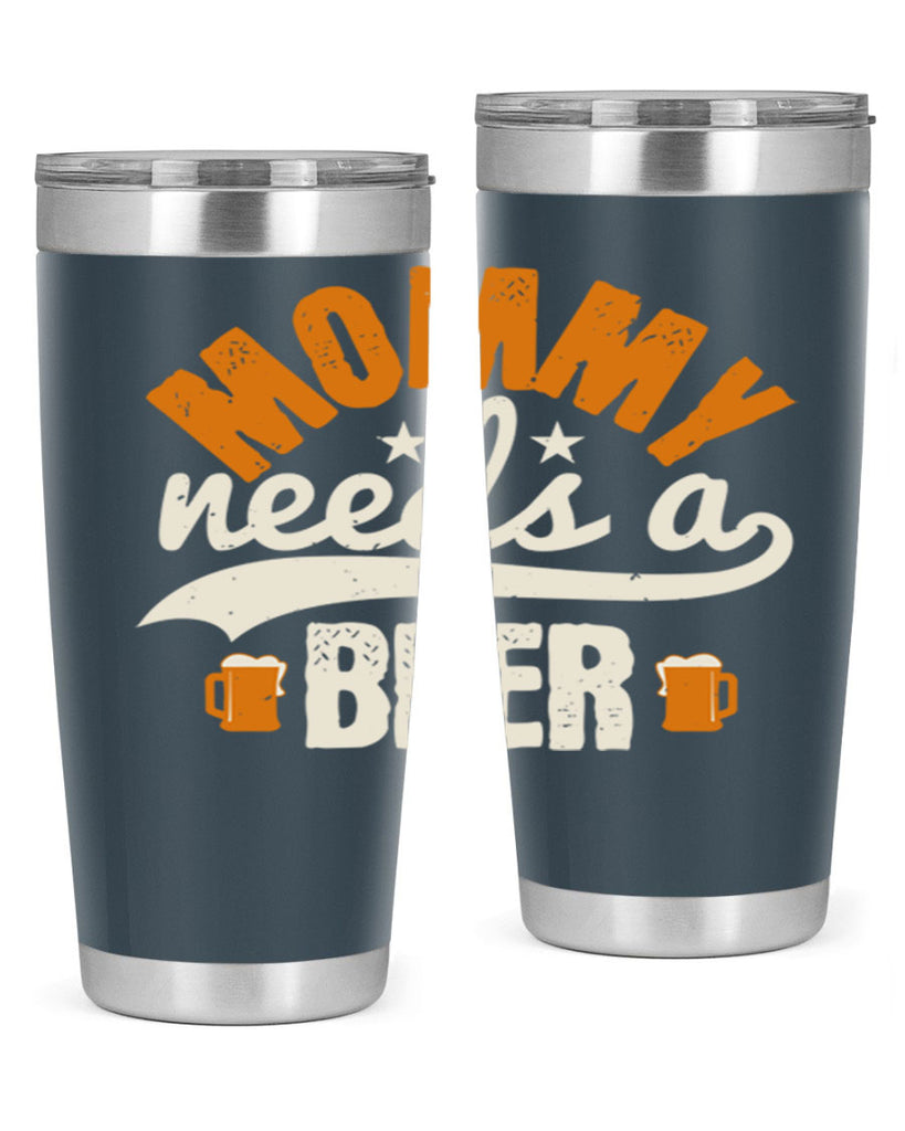 mommy needs a beer 60#- beer- Tumbler
