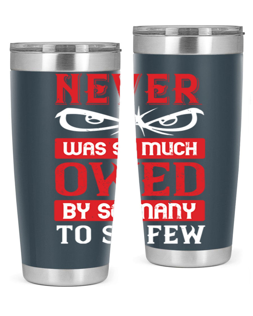 never was so much owed by so many to so few 41#- Veterns Day- Tumbler