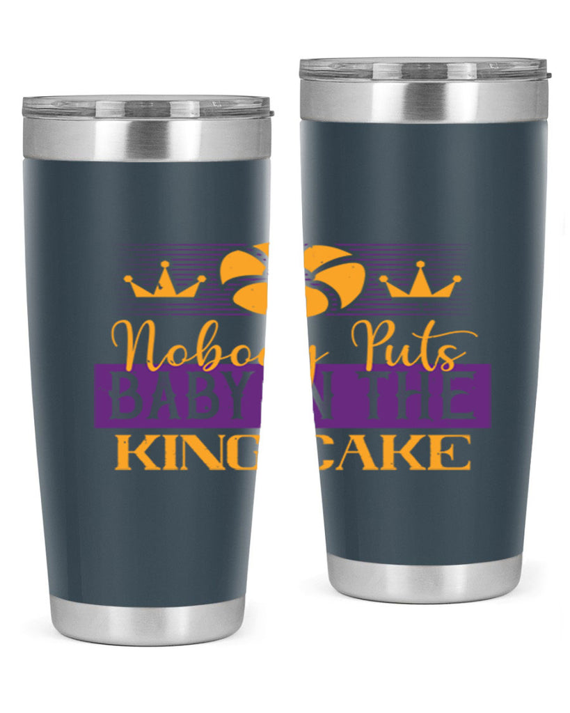 nobody puts baby in the king cake 41#- mardi gras- Tumbler